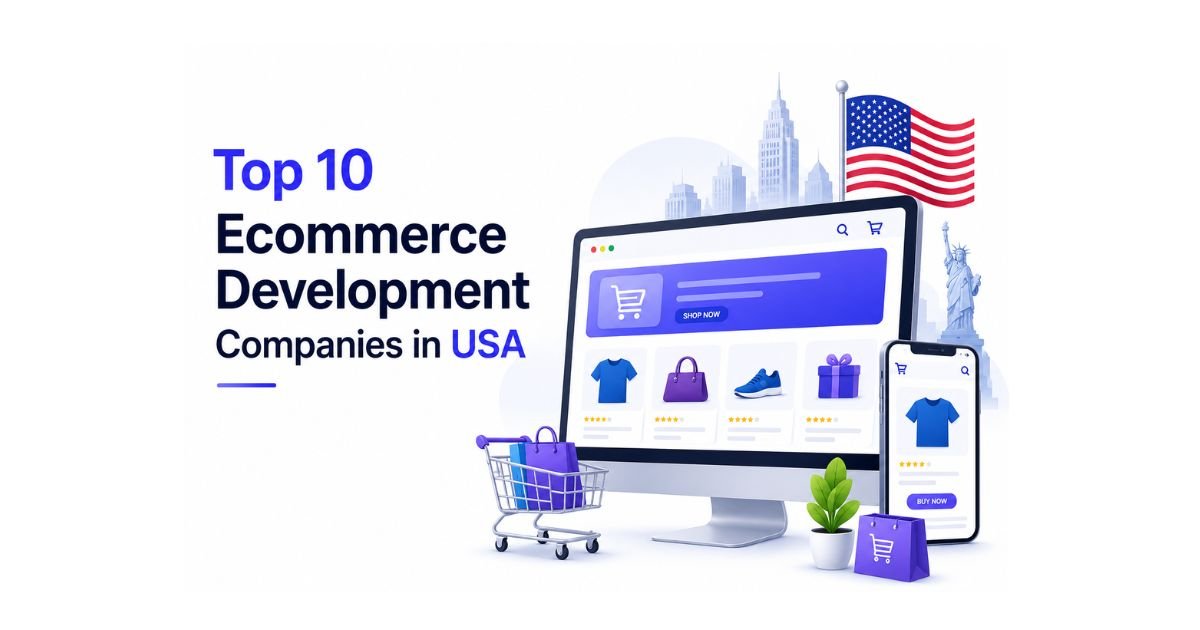 Top 10 Ecommerce Development Companies in USA (2026)